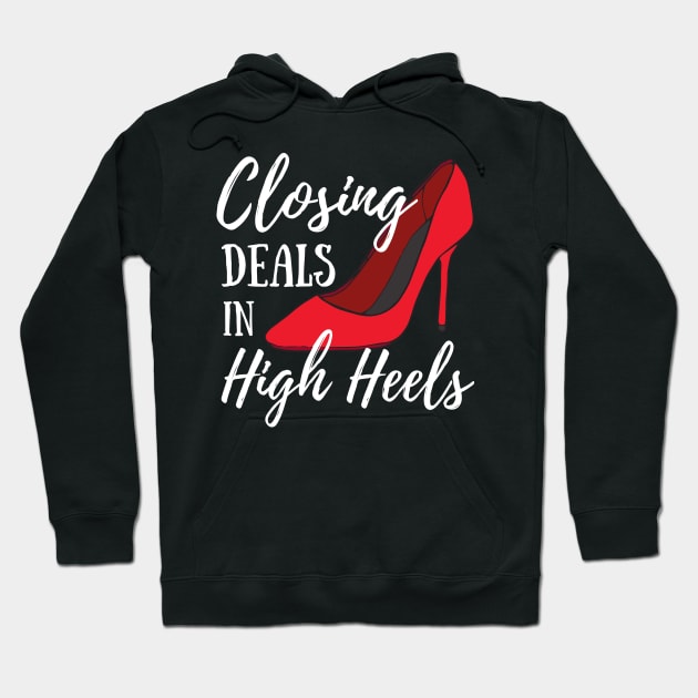 Funny Women's Realtor Real Estate Gift - Closing Deals In High Heels Hoodie by Murray's Apparel